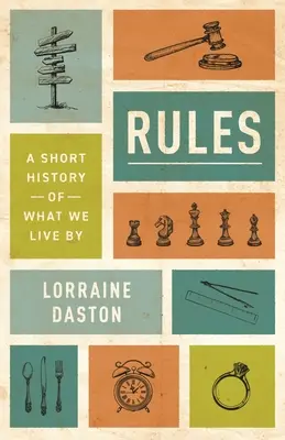 Reglas: Una breve historia de lo que vivimos - Rules: A Short History of What We Live by