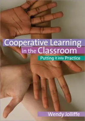 Aprendizaje cooperativo en el aula: Puesta en práctica - Cooperative Learning in the Classroom: Putting It Into Practice