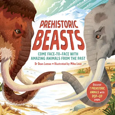 Bestias prehistóricas - ¡Descubre 7 animales prehistóricos con increíbles páginas desplegables! - Prehistoric Beasts - Discover 7 prehistoric animals with incredible pop-up pages!