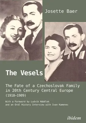 Los Vesel: El destino de una familia checoslovaca en la Europa central del siglo XX (1918-1989) - The Vesels: The Fate of a Czechoslovak Family in Twentieth-Century Central Europe (1918-1989)