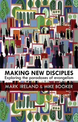 Hacer nuevos discípulos: Explorando las paradojas de la evangelización - Making New Disciples: Exploring the Paradoxes of Evangelism