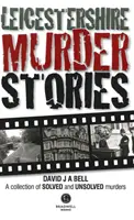 Historias de asesinatos en Leicestershire - Leicestershire Murder Stories