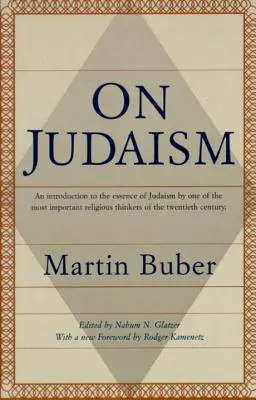 Sobre el Judaísmo: Una introducción a la esencia del judaísmo por uno de los pensadores religiosos más importantes del siglo XX - On Judaism: An Introduction to the Essence of Judaism by One of the Most Important Religious Thinkers of the Twentieth Century