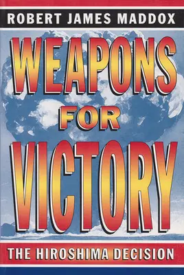 Armas para la victoria: La decisión de Hiroshima - Weapons for Victory: The Hiroshima Decision