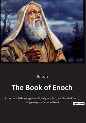 El Libro de Enoc: Antiguo texto religioso apocalíptico hebreo, atribuido a Enoc, bisabuelo de Noé. - The Book of Enoch: An ancient Hebrew apocalyptic religious text, ascribed to Enoch, the great-grandfather of Noah