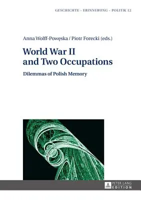 La Segunda Guerra Mundial y dos ocupaciones; Dilemas de la memoria polaca - World War II and Two Occupations; Dilemmas of Polish Memory