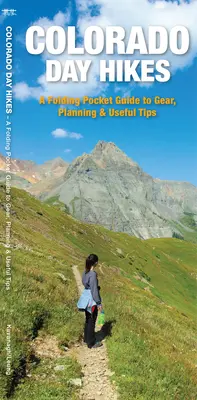 Colorado Day Hikes - Guía plegable de bolsillo sobre equipo, planificación y consejos útiles - Colorado Day Hikes - A Folding Pocket Guide to Gear, Planning & Useful Tips