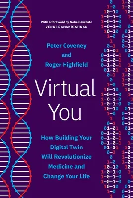 Virtual You: Cómo construir tu gemelo digital revolucionará la medicina y cambiará tu vida - Virtual You: How Building Your Digital Twin Will Revolutionize Medicine and Change Your Life