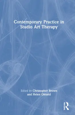 La práctica contemporánea del arteterapia en el estudio - Contemporary Practice in Studio Art Therapy