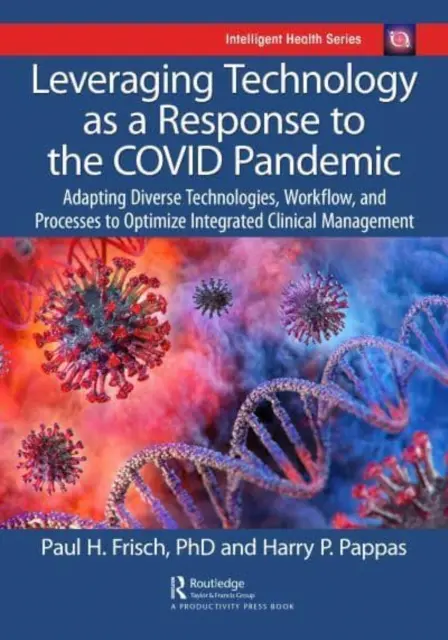 Aprovechamiento de la tecnología como respuesta a la pandemia de Covid: Adaptación de diversas tecnologías, flujos de trabajo y procesos para optimizar la gestión clínica integrada. - Leveraging Technology as a Response to the Covid Pandemic: Adapting Diverse Technologies, Workflow, and Processes to Optimize Integrated Clinical Mana