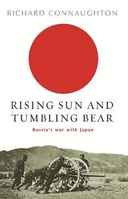 El sol naciente y el oso que cae: La guerra de Rusia contra Japón - Rising Sun and Tumbling Bear: Russia's War with Japan