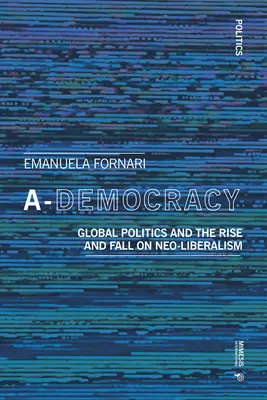 Democracia A: Occidente entre el populismo y el neoliberalismo - A-Democracy: The West Between Populism and Neoliberalism