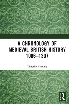 Cronología de la historia medieval británica: 1066-1307 - A Chronology of Medieval British History: 1066-1307