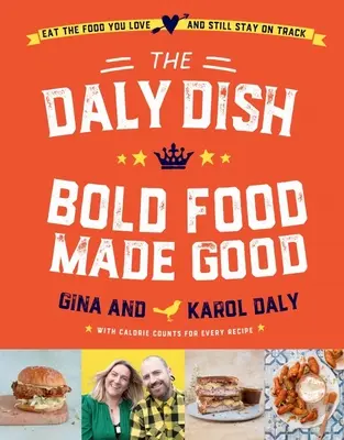 El Plato Daly: Bold Food Made Good - The Daly Dish: Bold Food Made Good