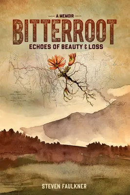 Bitterroot - A Memoir: Ecos de belleza y pérdida - Bitterroot - A Memoir: Echoes of Beauty & Loss