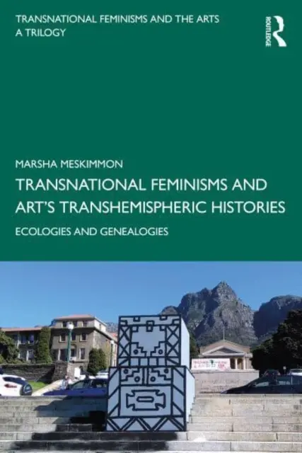 Feminismos transnacionales e historias transhemisféricas del arte: Ecologías y genealogías - Transnational Feminisms and Art's Transhemispheric Histories: Ecologies and Genealogies