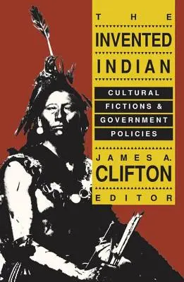 El indio inventado: Ficciones culturales y políticas gubernamentales - The Invented Indian: Cultural Fictions and Government Policies