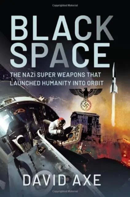 Black Space: Las superarmas nazis que pusieron a la humanidad en órbita - Black Space: The Nazi Superweapons That Launched Humanity Into Orbit