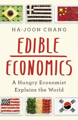 Economía comestible - Un economista hambriento explica el mundo - Edible Economics - A Hungry Economist Explains the World