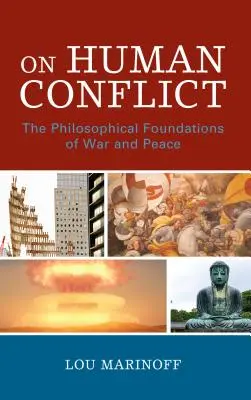 Sobre el conflicto humano: Los fundamentos filosóficos de la guerra y la paz - On Human Conflict: The Philosophical Foundations of War and Peace