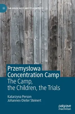 El campo de concentración de Przemyslowa: El campo, los niños, los juicios - Przemyslowa Concentration Camp: The Camp, the Children, the Trials
