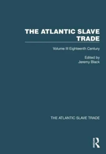 La trata de esclavos en el Atlántico: Volumen III Siglo XVIII - The Atlantic Slave Trade: Volume III Eighteenth Century