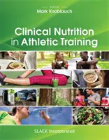 Nutrición clínica en el entrenamiento atlético - Clinical Nutrition in Athletic Training