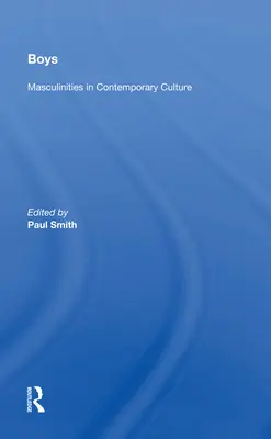 Boys: Masculinities in Contemporary Culture (Los chicos: masculinidades en la cultura contemporánea) - Boys: Masculinities in Contemporary Culture