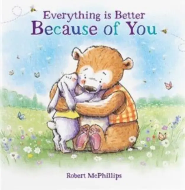 Todo es mejor gracias a ti - Un sentido libro de regalo para alguien especial - Everything Is Better Because Of You - A heartfelt gift book for someone special