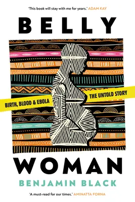 Mujer barriga - Nacimiento, sangre y ébola: la historia jamás contada - Belly Woman - Birth, Blood & Ebola: the Untold Story