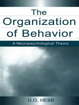 La Organización del Comportamiento: Una teoría neuropsicológica - The Organization of Behavior: A Neuropsychological Theory