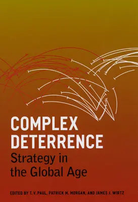 Disuasión compleja: Estrategia en la era global - Complex Deterrence: Strategy in the Global Age