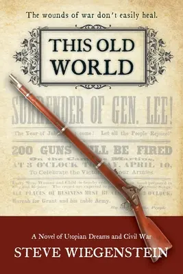 Este viejo mundo: Una novela de sueños utópicos y guerra civil - This Old World: A Novel of Utopian Dreams and Civil War