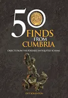 50 hallazgos de Cumbria - Objetos del Plan de Antigüedades Portátiles - 50 Finds From Cumbria - Objects From The Portable Antiquities Scheme