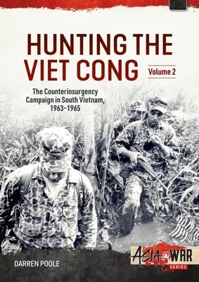 A la caza del Viet Cong: Volumen 2: La caída de Diem y el colapso de las aldeas estratégicas 1961-1964 - Hunting the Viet Cong: Volume 2: The Fall of Diem and the Collapse of the Strategic Hamlets 1961-1964