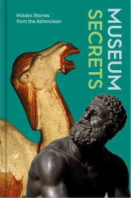 Secretos de museo: Historias ocultas del Ashmolean - Museum Secrets: Hidden Stories from the Ashmolean