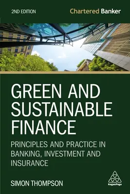 Finanzas verdes y sostenibles: Principios y práctica en banca, inversión y seguros - Green and Sustainable Finance: Principles and Practice in Banking, Investment and Insurance