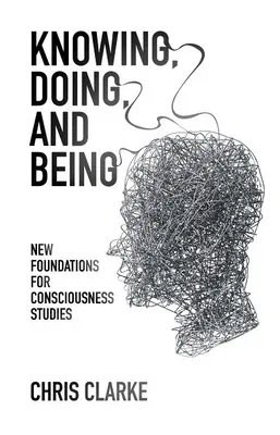 Conocer, hacer y ser: Nuevos fundamentos para los estudios sobre la conciencia - Knowing, Doing, and Being: New Foundations for Consciousness Studies