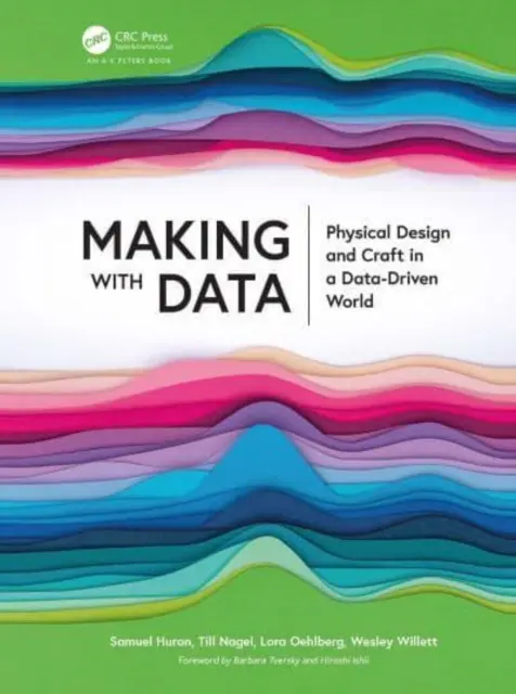 Fabricar con datos: Diseño físico y artesanía en un mundo basado en los datos - Making with Data: Physical Design and Craft in a Data-Driven World