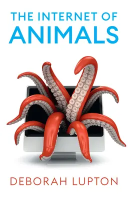Internet de los animales: relaciones entre humanos y animales en la era digital - The Internet of Animals: Human-Animal Relationships in the Digital Age
