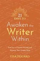 21 días para despertar al escritor que llevas dentro - Encuentra la alegría en la escritura creativa y descubre tu voz única - 21 Days to Awaken the Writer Within - Find Joy in Creative Writing and Discover Your Unique Voice