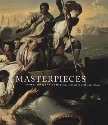 Obras maestras: Grandes pinturas del mundo en el Museo de Bellas Artes de Boston - Masterpieces: Great Paintings of the World in the Museum of Fine Arts, Boston