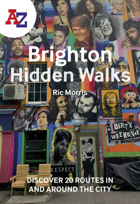 A-Z Paseos ocultos por Brighton: Descubra 20 rutas por la ciudad y sus alrededores - A-Z Brighton Hidden Walks: Discover 20 Routes in and Around the City