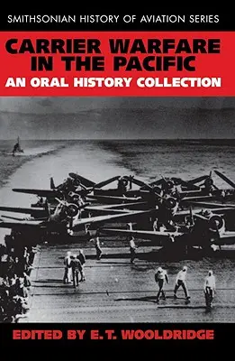 Carrier Warfare in the Pacific: Una colección de historia oral - Carrier Warfare in the Pacific: An Oral History Collection