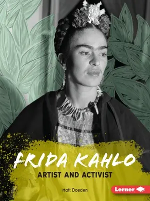 Frida Kahlo: Artista y activista - Frida Kahlo: Artist and Activist