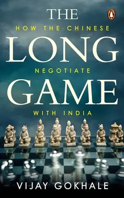 El juego largo: cómo negocian los chinos con la India - The Long Game: How the Chinese Negotiate with India