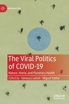 La política viral de Covid-19: Naturaleza, hogar y salud planetaria - The Viral Politics of Covid-19: Nature, Home, and Planetary Health