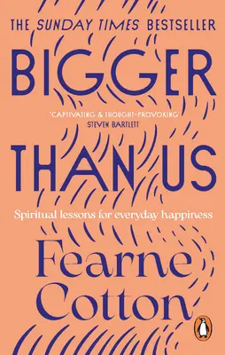 Bigger Than Us - Lecciones espirituales para la felicidad cotidiana - Bigger Than Us - Spiritual Lessons for Everyday Happiness