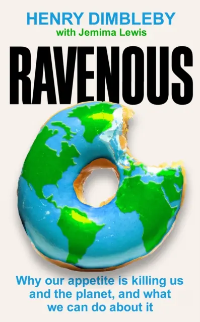 Ravenous - Cómo ponernos en forma a nosotros mismos y a nuestro planeta - Ravenous - How to get ourselves and our planet into shape