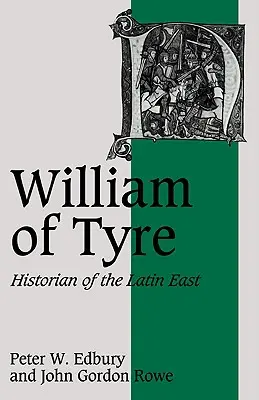 Guillermo de Tiro: historiador del Oriente latino - William of Tyre: Historian of the Latin East